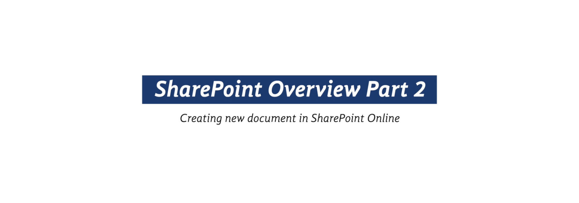 SharePoint in 30 Minutes – Part 2: New Documents in SharePoint Online