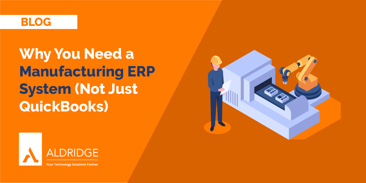 Why You Need a Manufacturing ERP System vs. QuickBooks