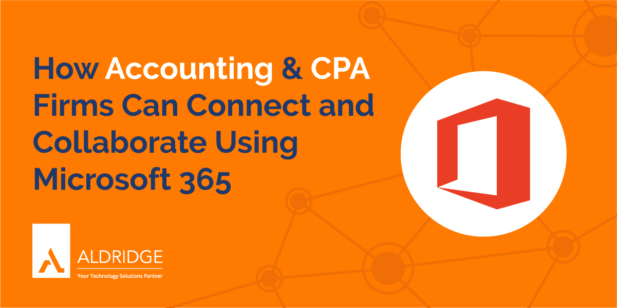 How Accounting & CPA Firms Can Connect and Collaborate Using Microsoft 365