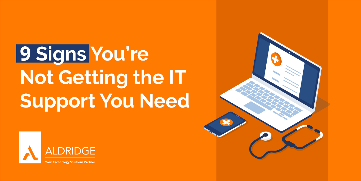 9 Signs You’re Not Getting the IT Support You Need