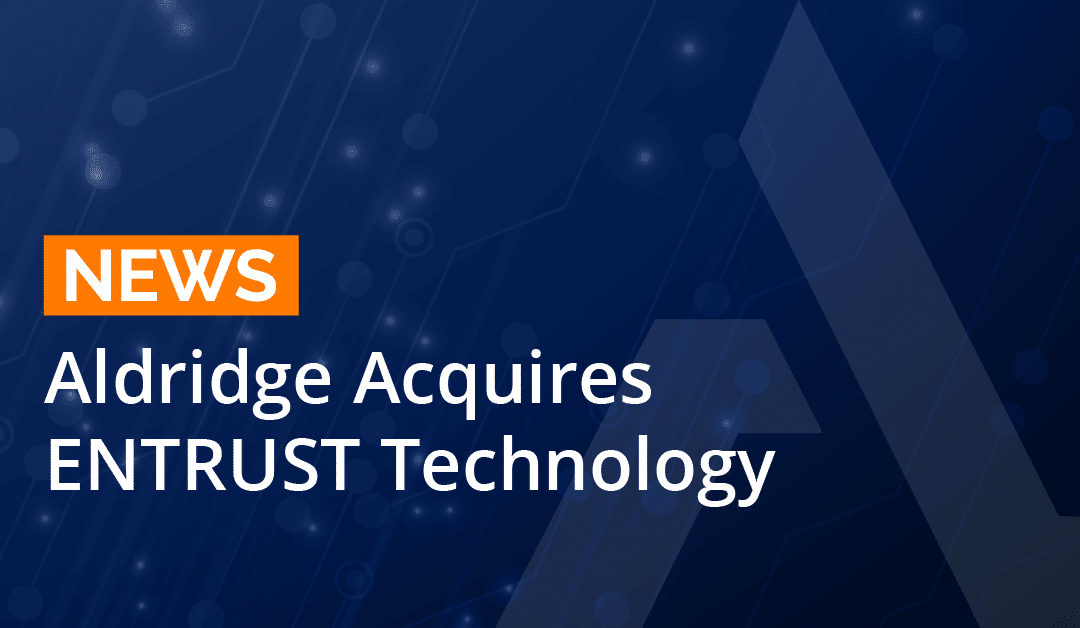 Aldridge Acquires ENTRUST Technology