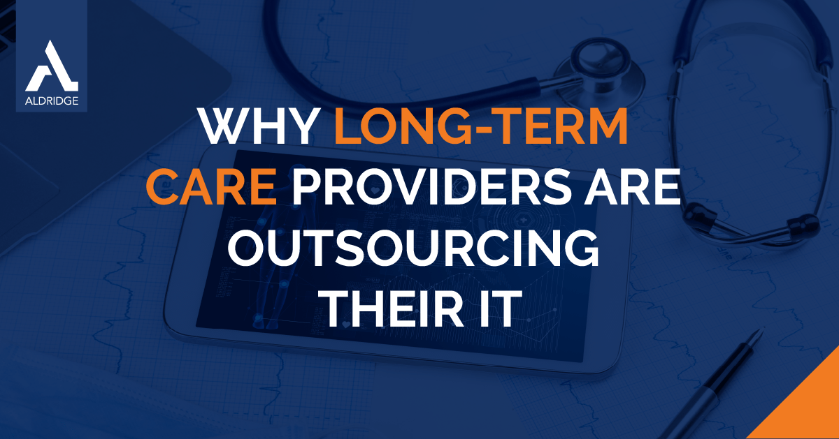 Why Long-Term Care Providers Are Outsourcing IT