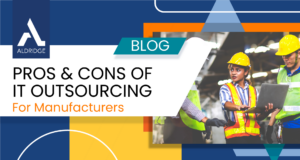 Pros and Cons of Outsourcing IT and Security for Manufacturers