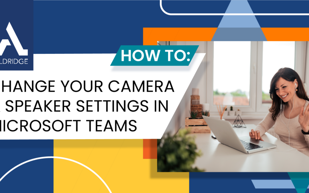 How to Change Your Video & Audio Settings in Teams