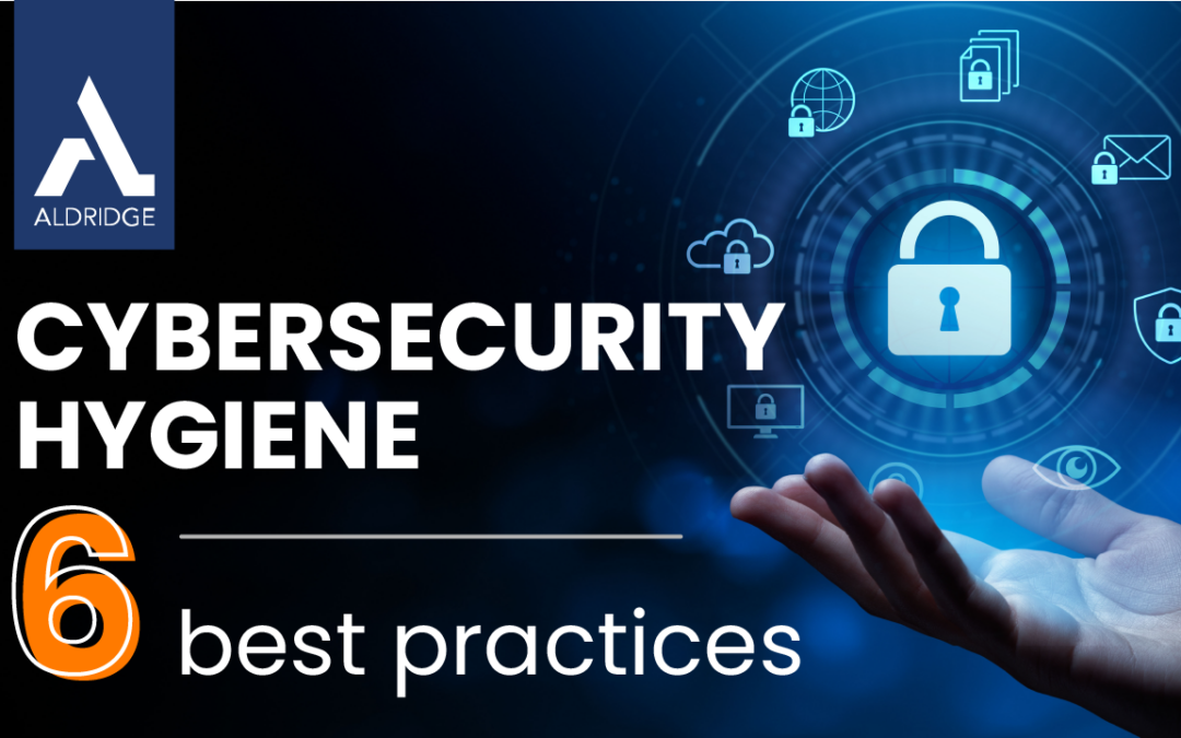 Cybersecurity Hygiene: 6 Best Practices to Work Responsibly