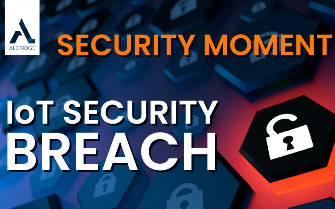 [Security Moment] IoT Cybersecurity Breach