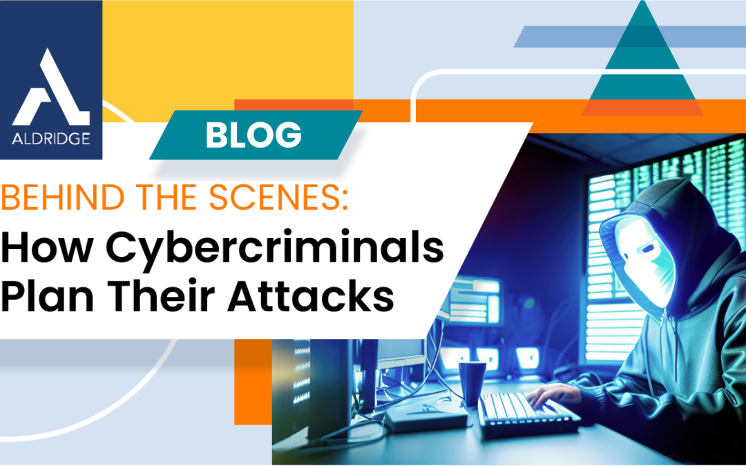 Behind The Scenes: How Cybercriminals Plan Their Attacks