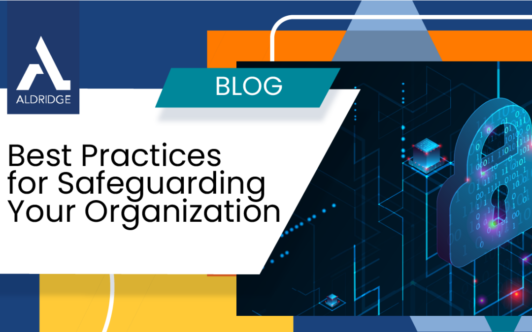 4 Best Practices for Safeguarding Your Organization