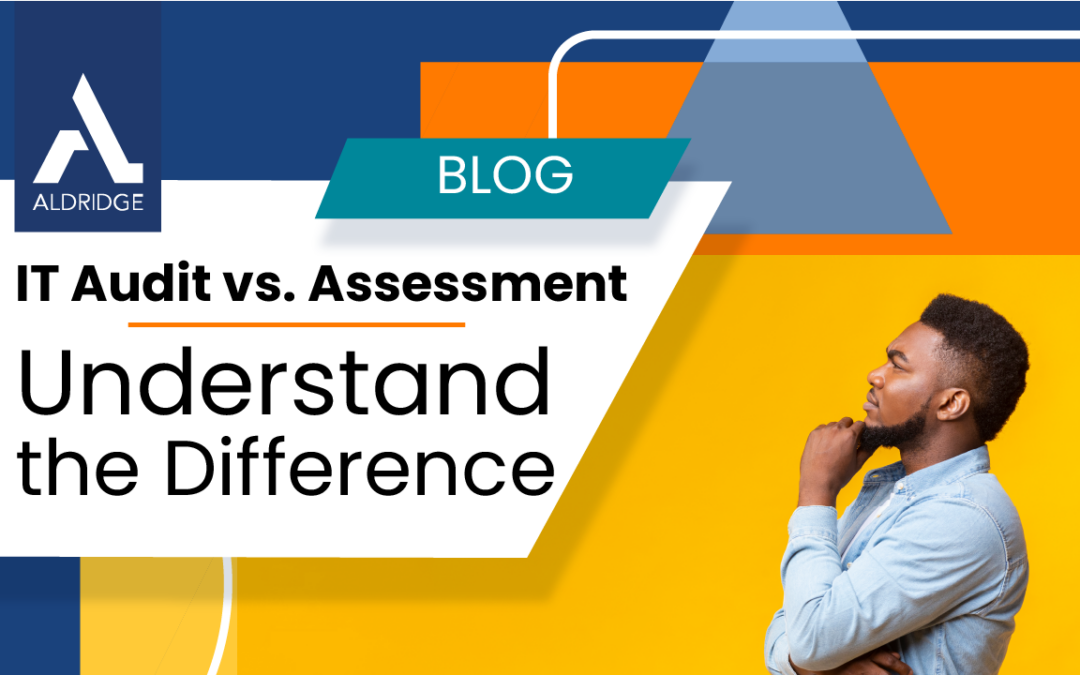 Understanding the Difference Between IT Audits and Assessments