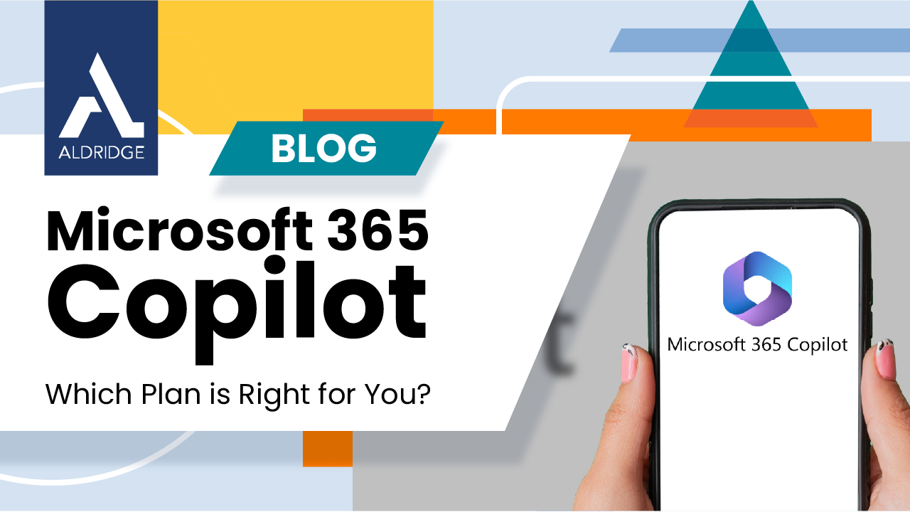 Microsoft Copilot 365 | Which Plan Is Right For You? | Aldridge