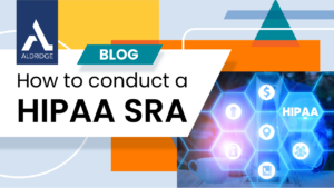 How to Conduct a HIPAA Security Risk Assessment (SRA) for Healthcare Providers
