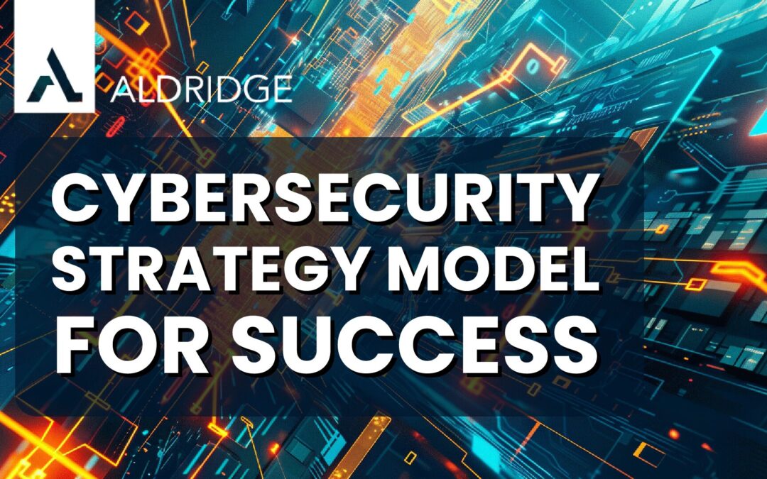 Our Cybersecurity Strategy Model for Executives