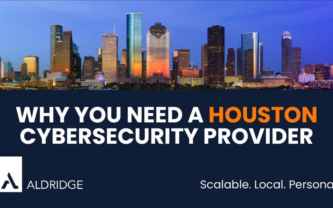 Why You Need a Houston Cybersecurity Provider