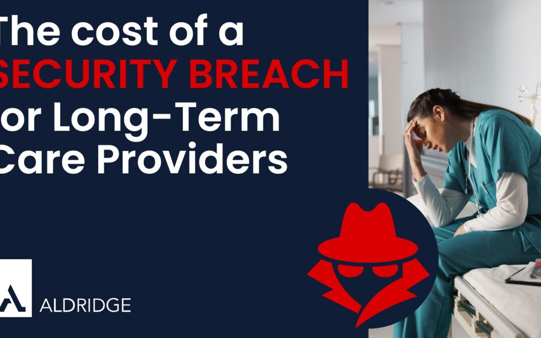 The Cost of a Security Breach for Long-Term Care Providers