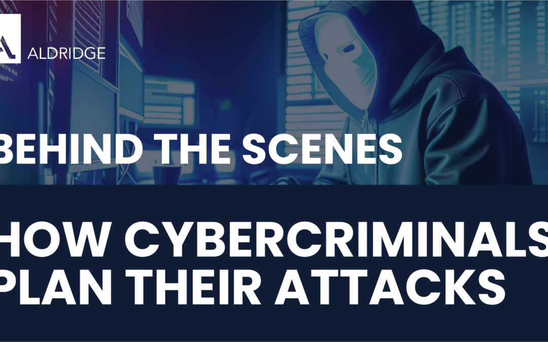 Behind The Scenes: How Cybercriminals Plan Their Attacks