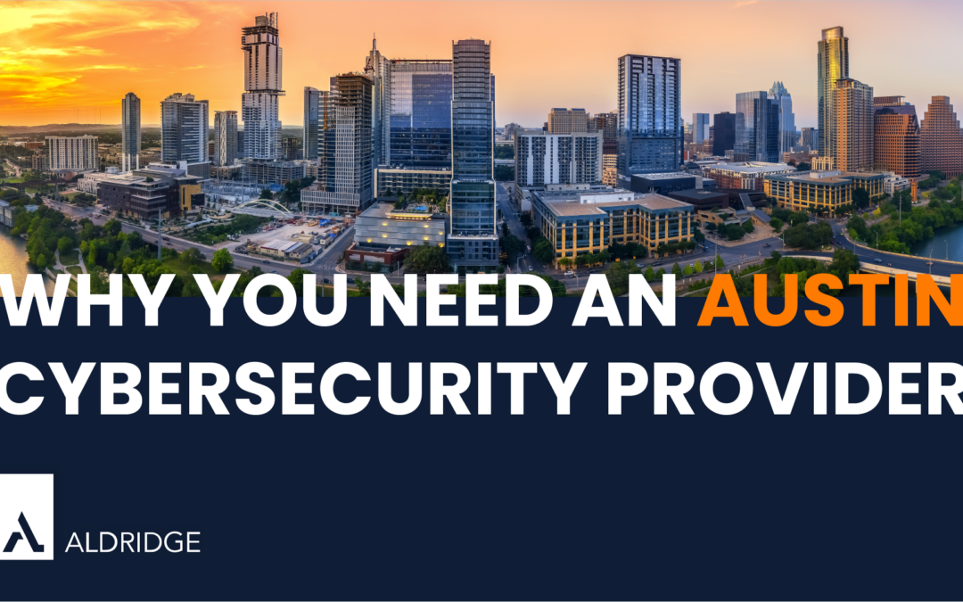 Why You Need an Austin Cybersecurity Provider