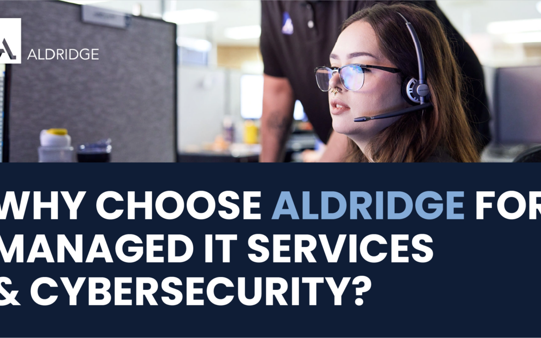 Why Choose Aldridge for Managed IT Services and Cybersecurity?