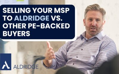 Selling Your MSP to Aldridge Vs. Other PE-Backed Buyers